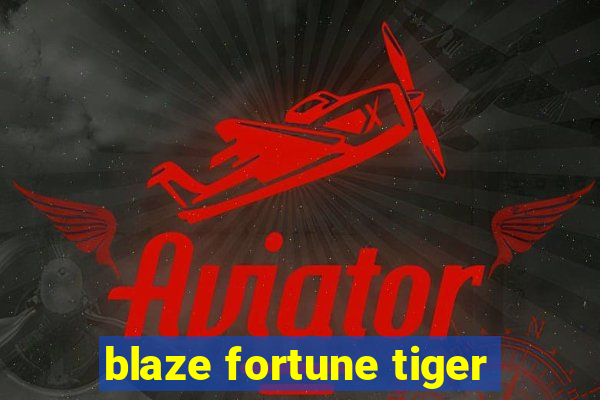 blaze fortune tiger